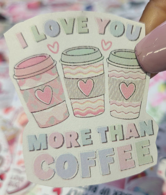 Valentine I Love you More Than Coffee 2