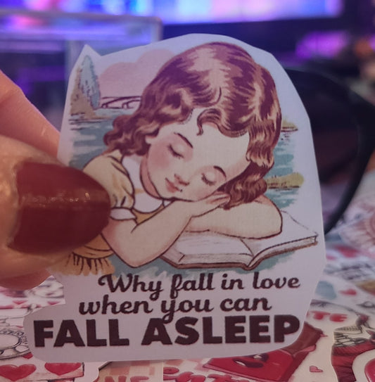 Valentine Why Fall In Love When You Can Fall Asleep