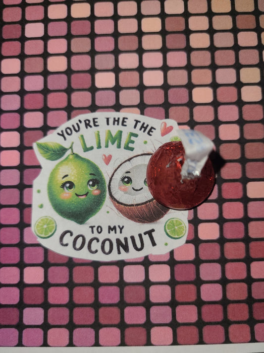 Valentine You Are the Lime To My Coconut