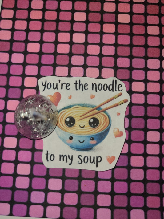 Valentine You Are the Noodle To My Soup