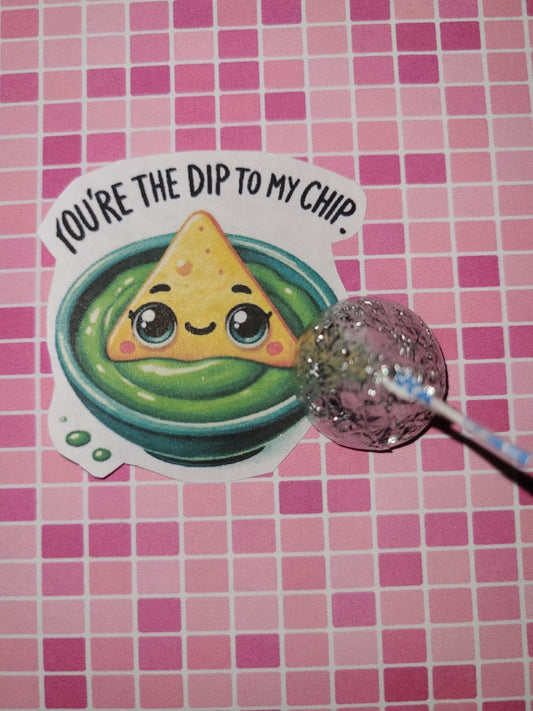 Valentine You're the Dip to My Chip
