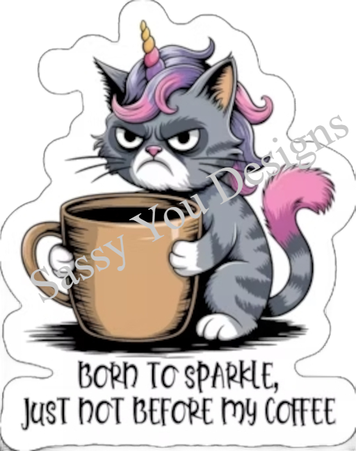 Born To Sparkle, Just Not Before Coffee