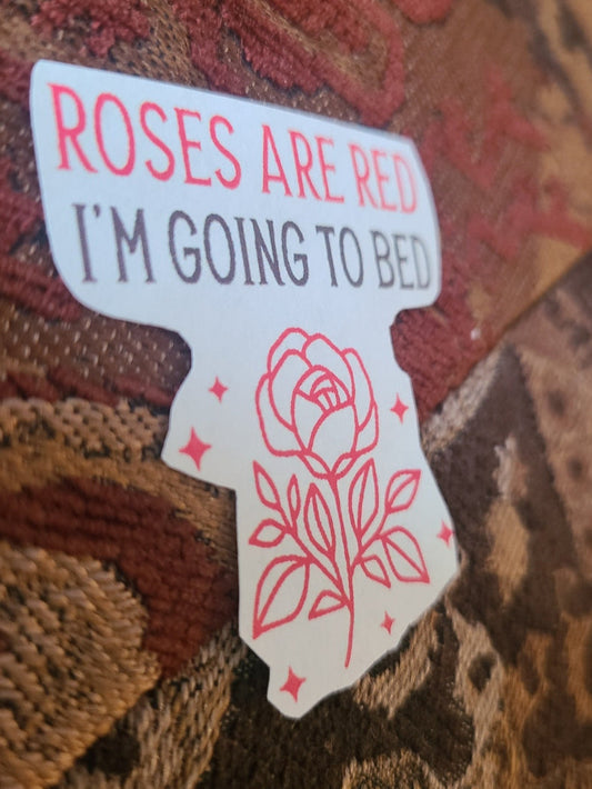 Valentine Roses Are Red, I'm Going To Bed