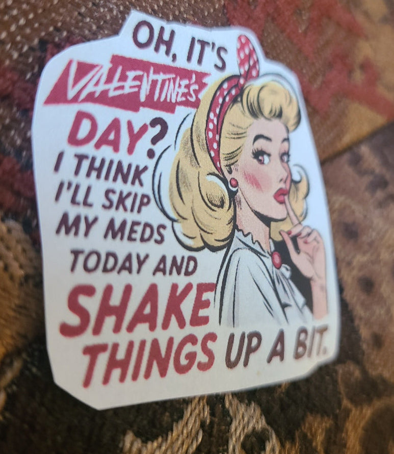 Valentine Skip My Meds 😆
