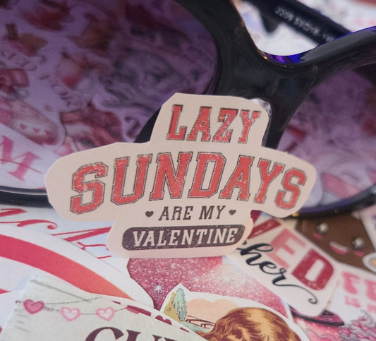 Valentine Lazy Sundays Are My Valentine