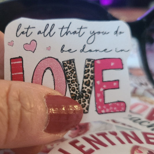 Valentine Let All That You Do Be Done in Love