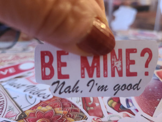 Valentine Be Mine? Nah, I'm Good