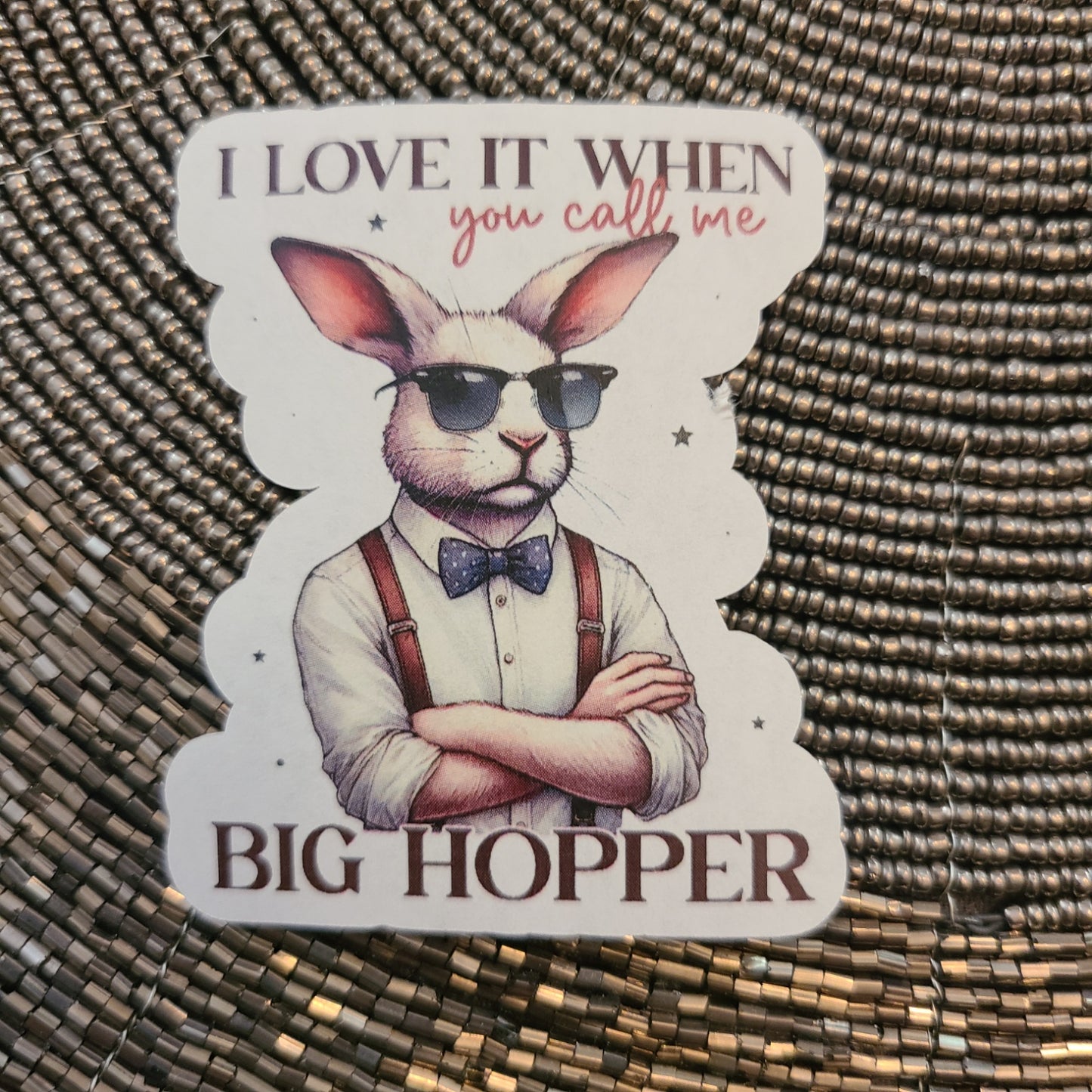 Easter I Love it When You Call Me Big Hopper