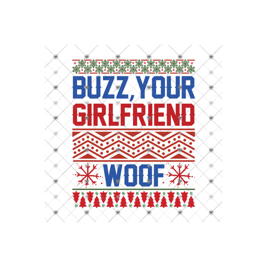 Buzz,your girlfriend woof!