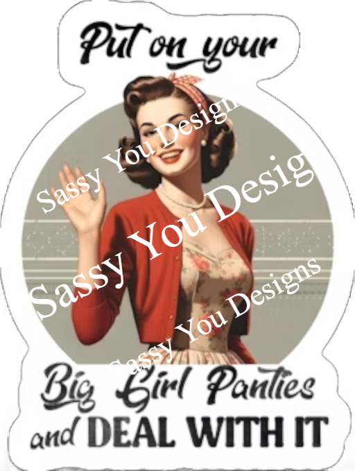 Put On Your Big Girl Panties