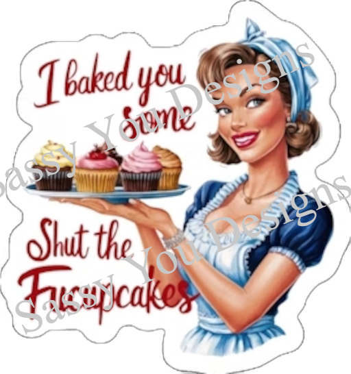 I Baked You Some Shut the Fucupcakes